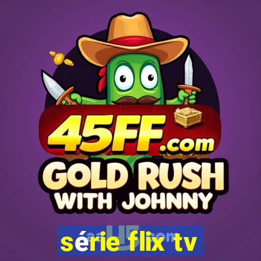 série flix tv